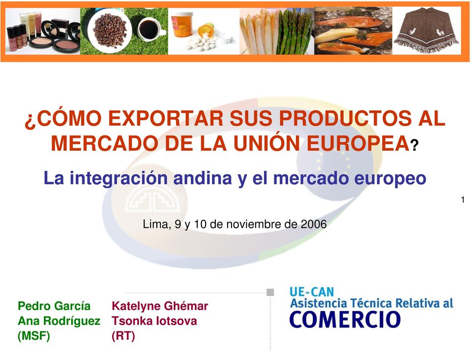 La integración andina y el mercado europeo 1 Lima,
