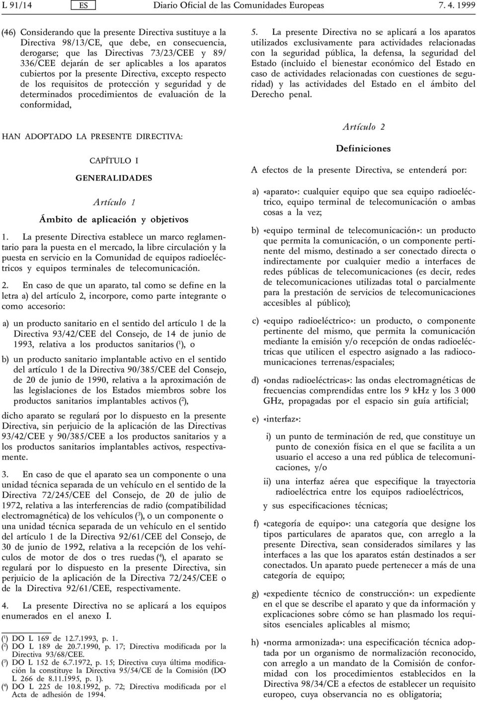 DIRECTIVA: CAPÍTULO I GENERALIDADES Artículo 1 Ámbito de aplicación y objetivos 1.