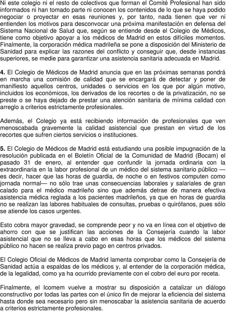 Médicos, tiene como objetivo apoyar a los médicos de Madrid en estos difíciles momentos.