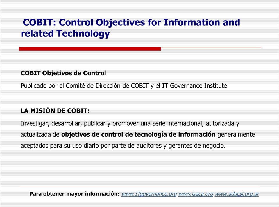 internacional, autorizada y actualizada de objetivos de control de tecnología de información generalmente aceptados para su