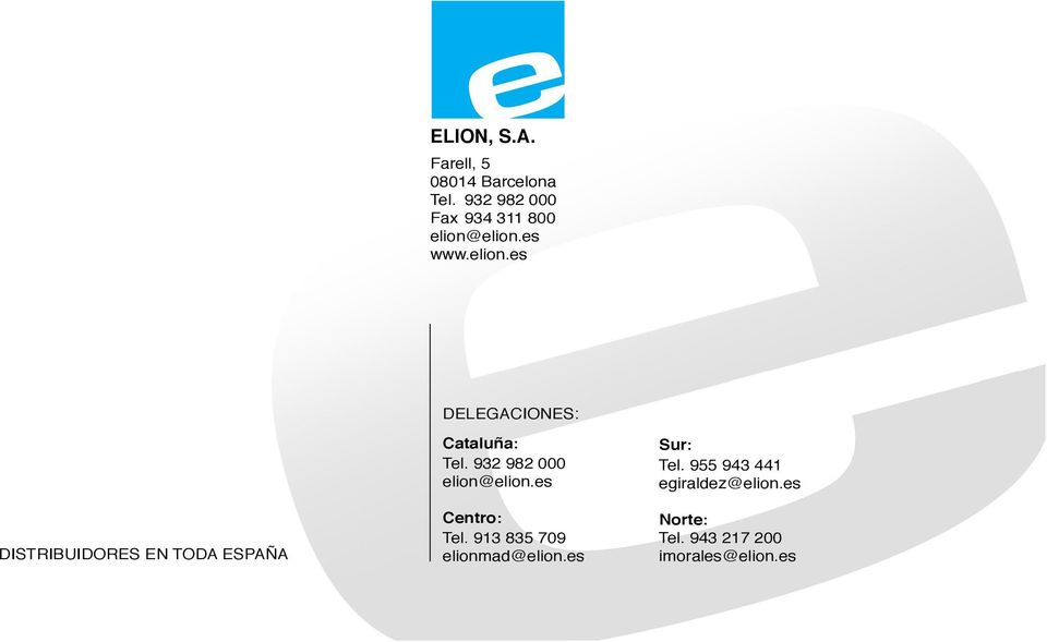 elion.es www.elion.es DELEGACIONES: DISTRIBUIDORES EN TODA ESPAÑA Cataluña: Tel.