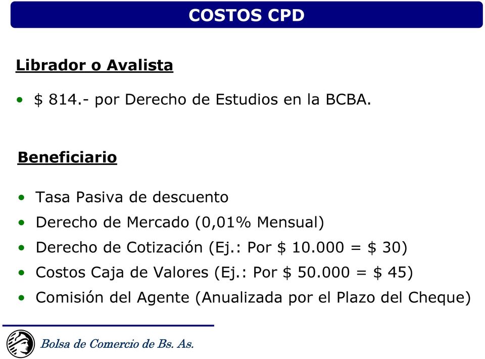 Derecho de Cotización (Ej.: Por $ 10.000 = $ 30) Costos Caja de Valores (Ej.