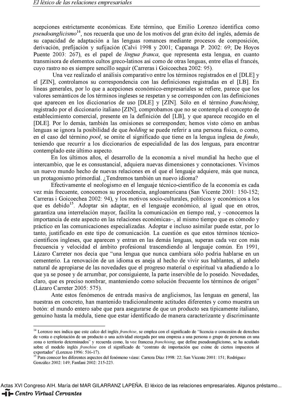 mediante procesos de composición, derivación, prefijación y sufijación (Calvi 1998 y 2001; Capanaga P.
