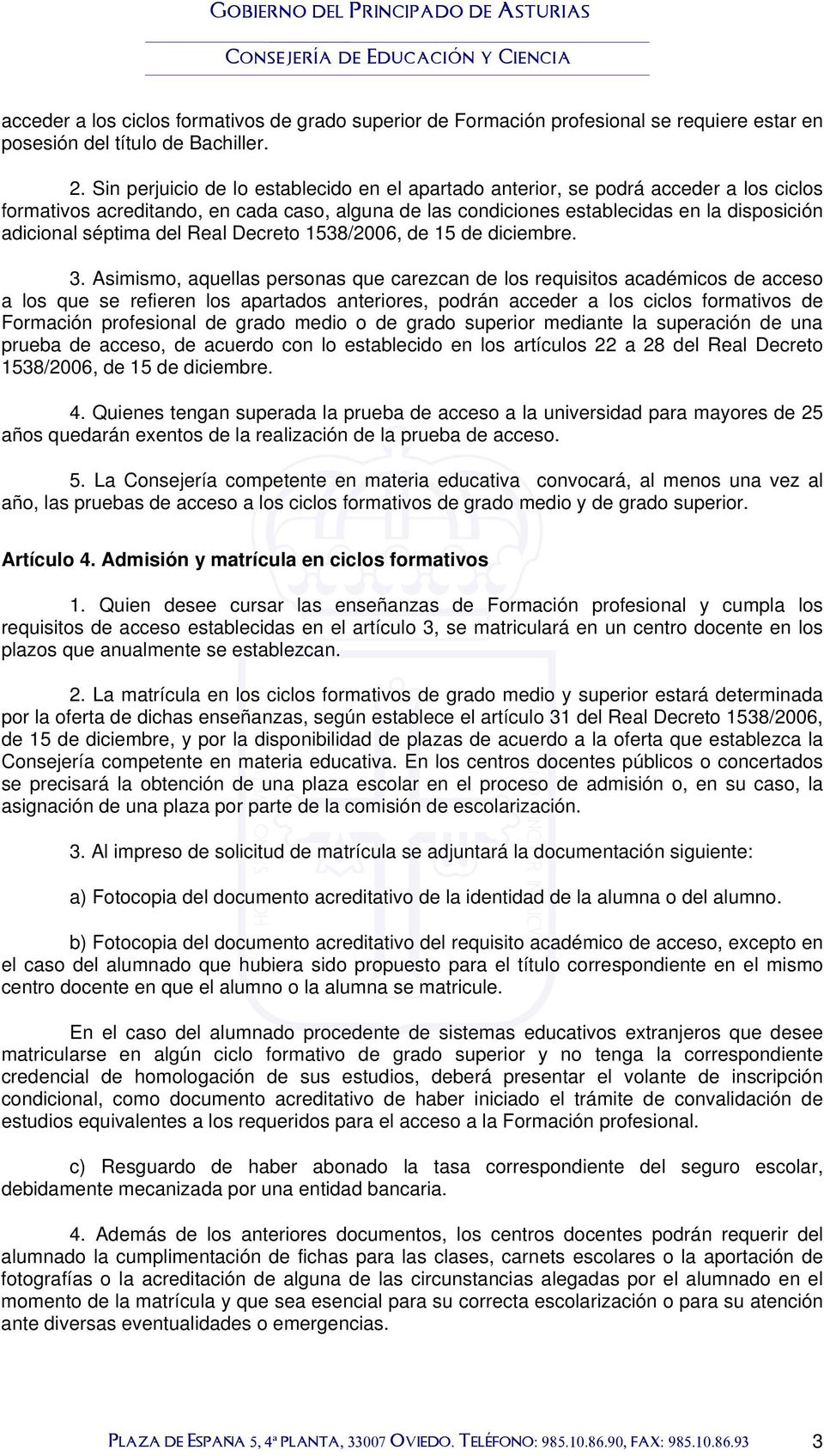 del Real Decreto 1538/2006, de 15 de diciembre. 3.