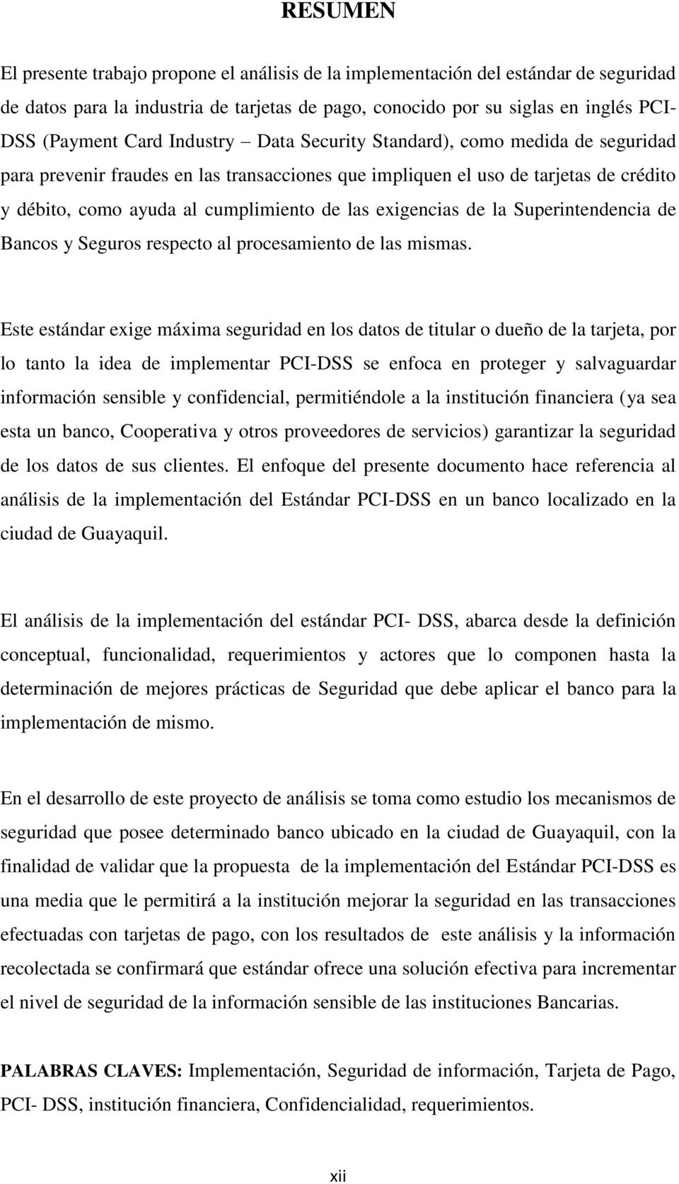 exigencias de la Superintendencia de Bancos y Seguros respecto al procesamiento de las mismas.