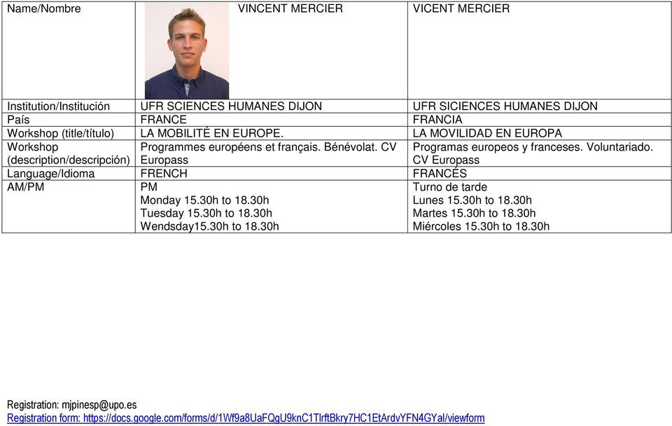 CV Europass Programas europeos y franceses. Voluntariado. CV Europass Language/Idioma FRENCH FRANCÉS AM/PM PM Monday 15.30h to 18.