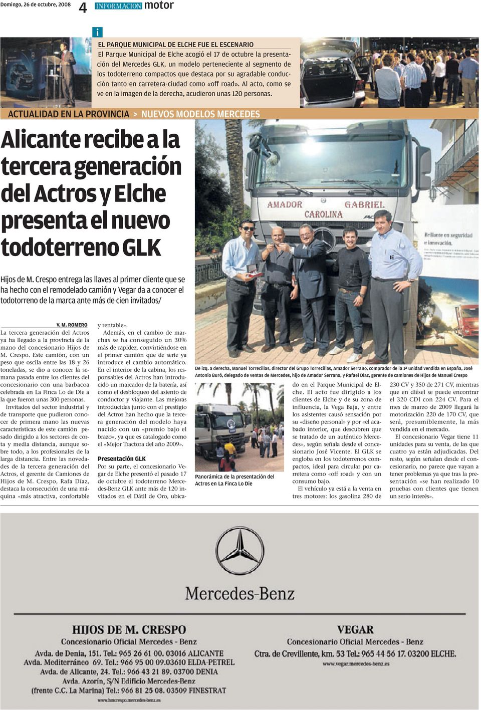 ACTUALIDAD EN LA PROVINCIA > NUEVOS S MERCEDES Alicante recibe a la tercera generación del Actros y Elche presenta el nuevo todoterreno GLK IE Hijos de M.