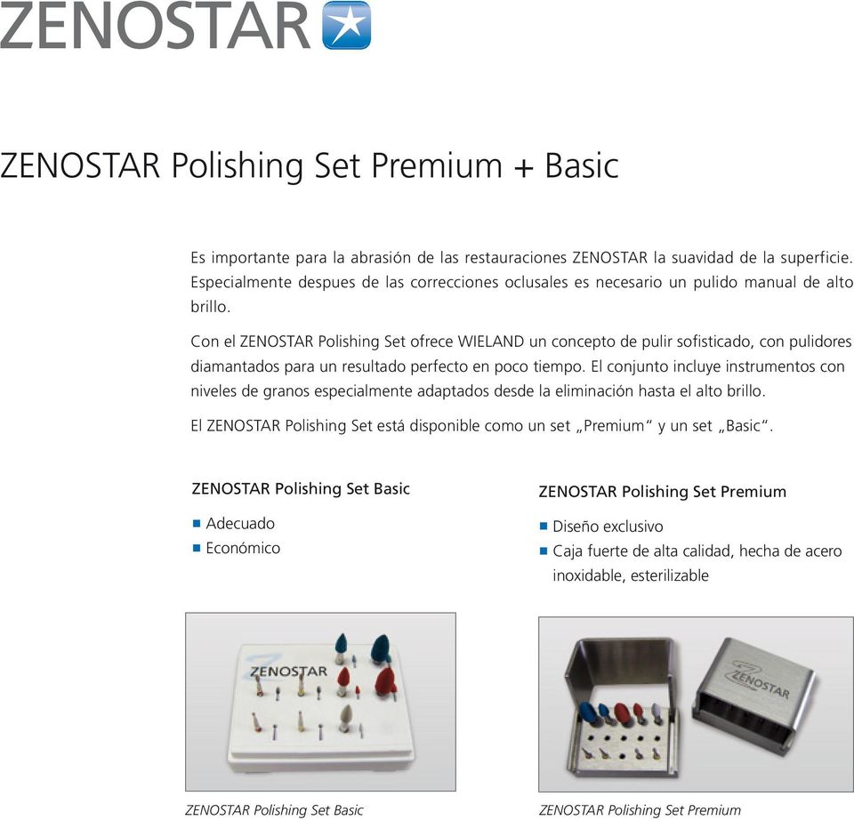 Con el ZENOSTAR Polishing Set ofrece WIELAND un concepto de pulir sofisticado, con pulidores diamantados para un resultado perfecto en poco tiempo.