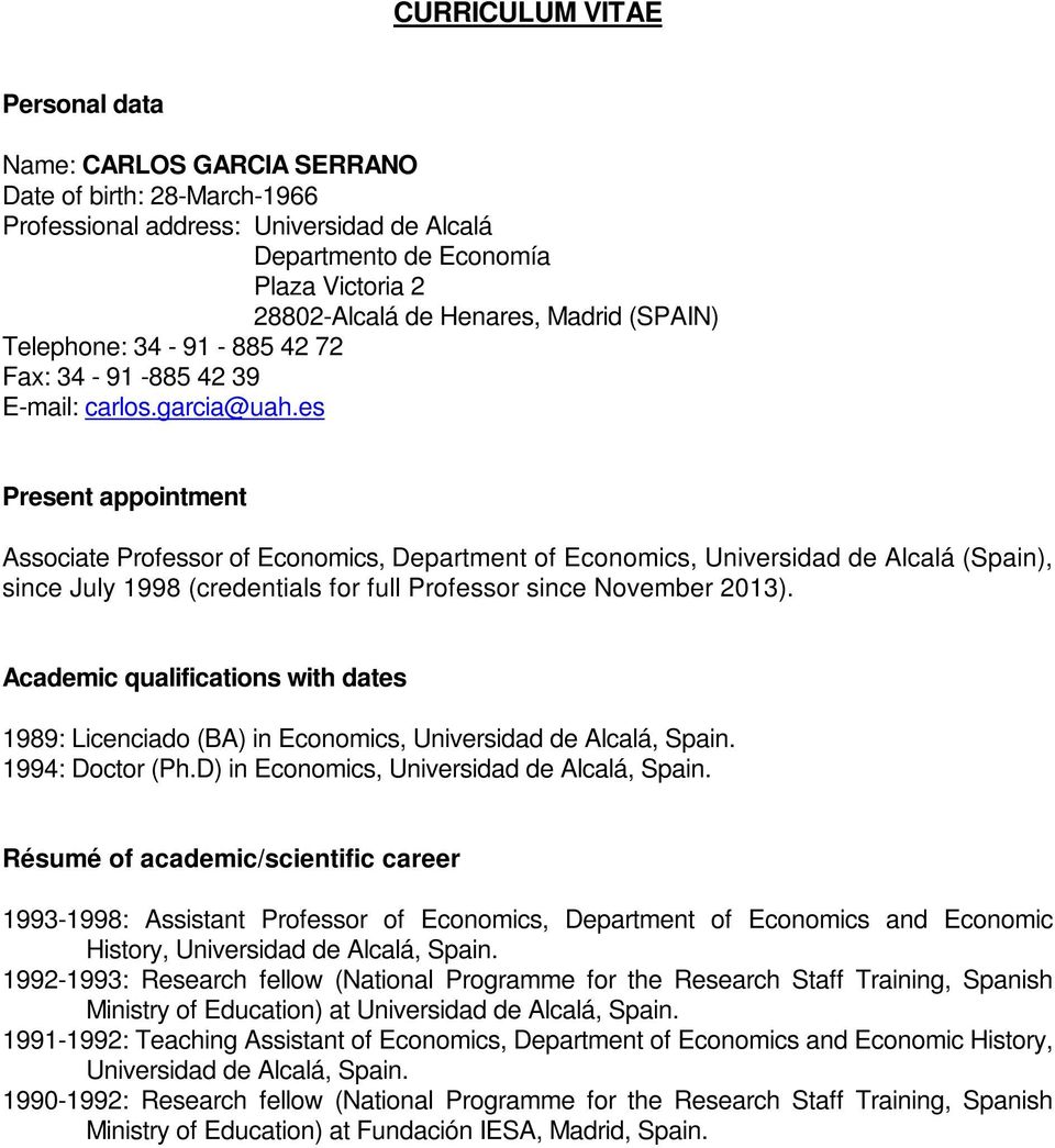 es Present appointment Associate Professor of Economics, Department of Economics, Universidad de Alcalá (Spain), since July 1998 (credentials for full Professor since November 2013).