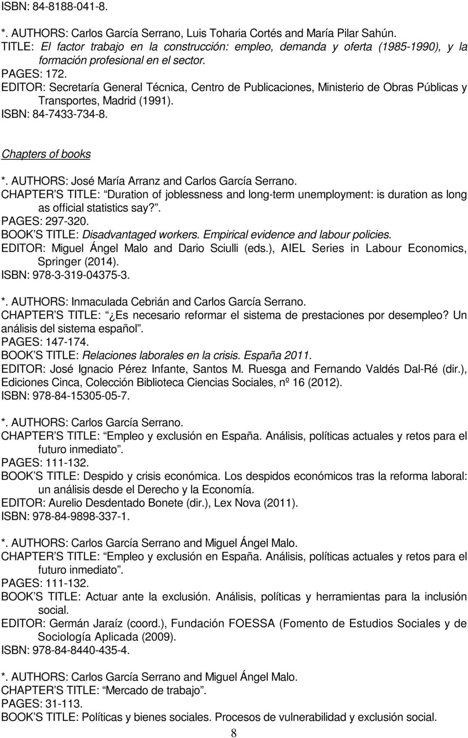 EDITOR: Secretaría General Técnica, Centro de Publicaciones, Ministerio de Obras Públicas y Transportes, Madrid (1991). ISBN: 84-7433-734-8.