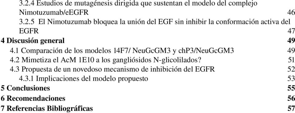 3 Propuesta de un novedoso mecanismo de inhibición del EGFR 52 4.3.1 Implicaciones del modelo propuesto 53 5 Conclusiones 55 6 Recomendaciones 56 7 Referencias Bibliográficas 57