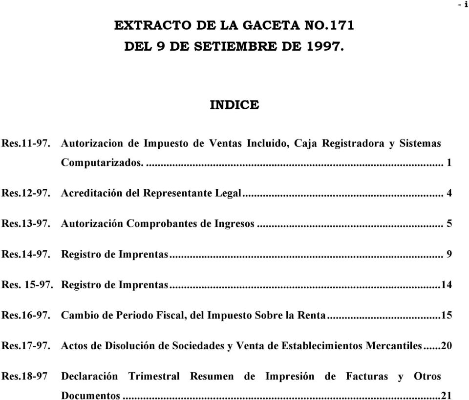 13-97. Autorización Comprobantes de Ingresos... 5 Res.14-97. Registro de Imprentas... 9 Res. 15-97. Registro de Imprentas...14 Res.16-97.