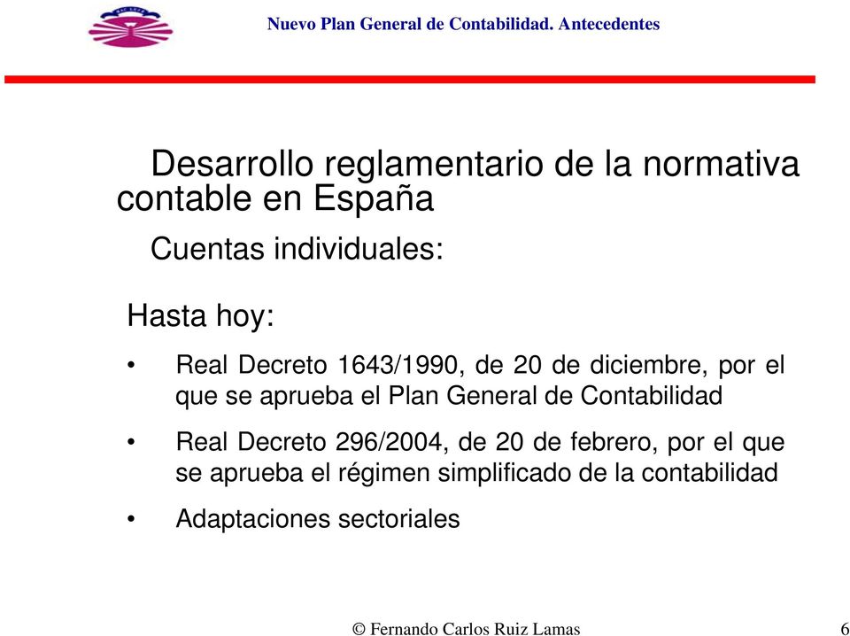 Hasta hoy: Real Decreto 1643/1990, de 20 de diciembre, por el que se aprueba el Plan General de