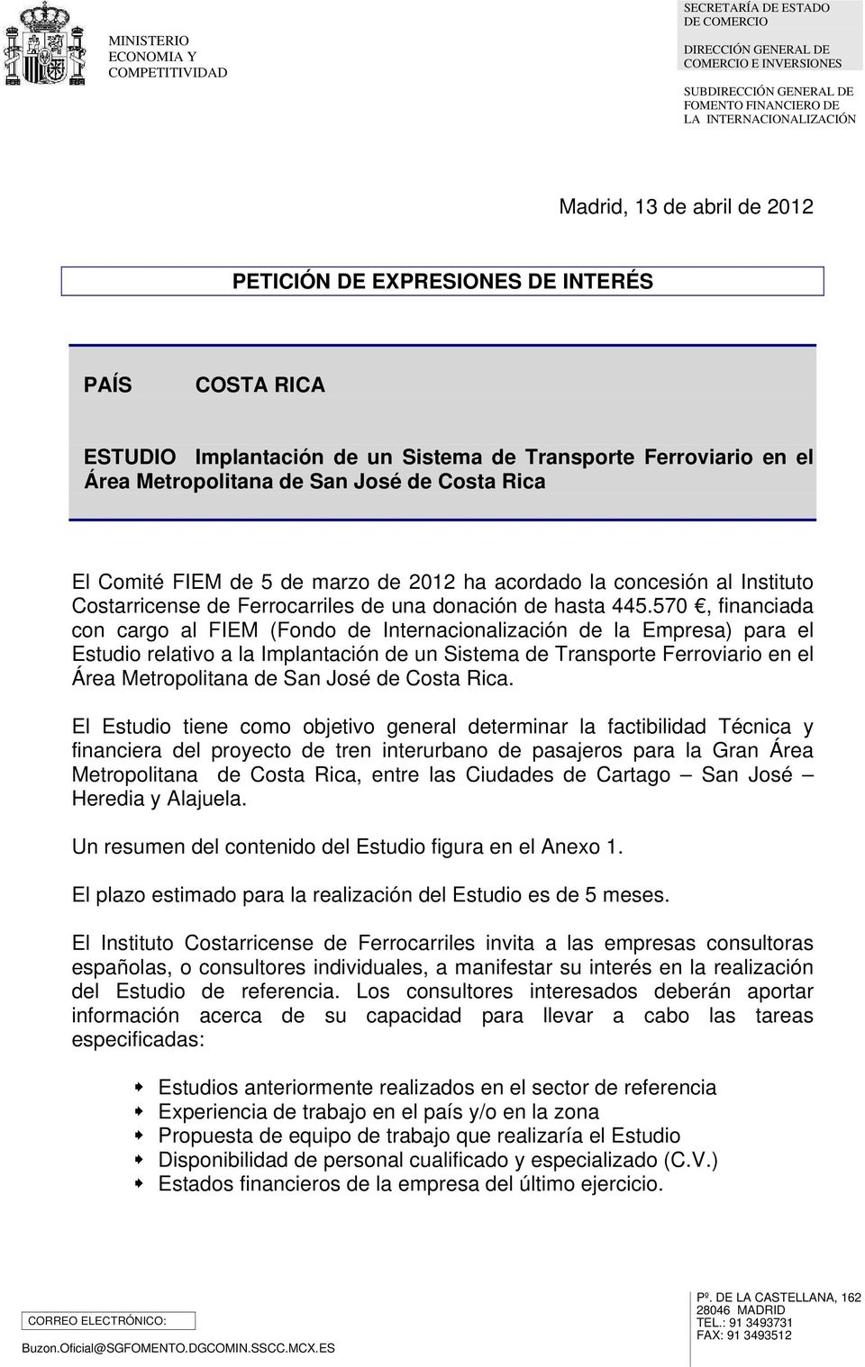 marzo de 2012 ha acordado la concesión al Instituto Costarricense de Ferrocarriles de una donación de hasta 445.
