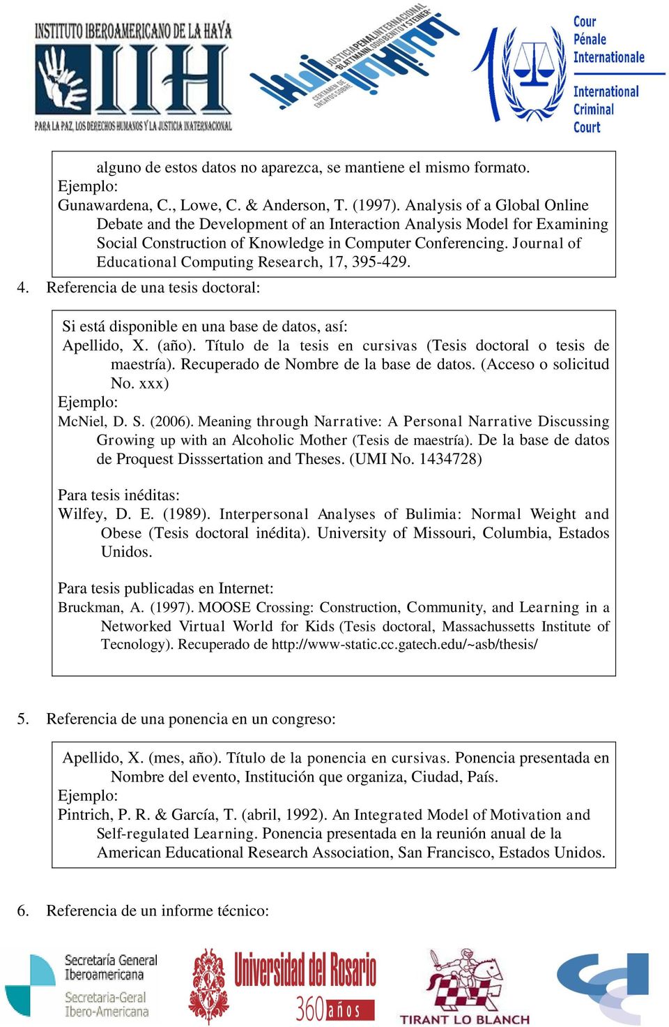 Journal of Educational Computing Research, 17, 395-429. 4. Referencia de una tesis doctoral: Si está disponible en una base de datos, así: Apellido, X. (año).