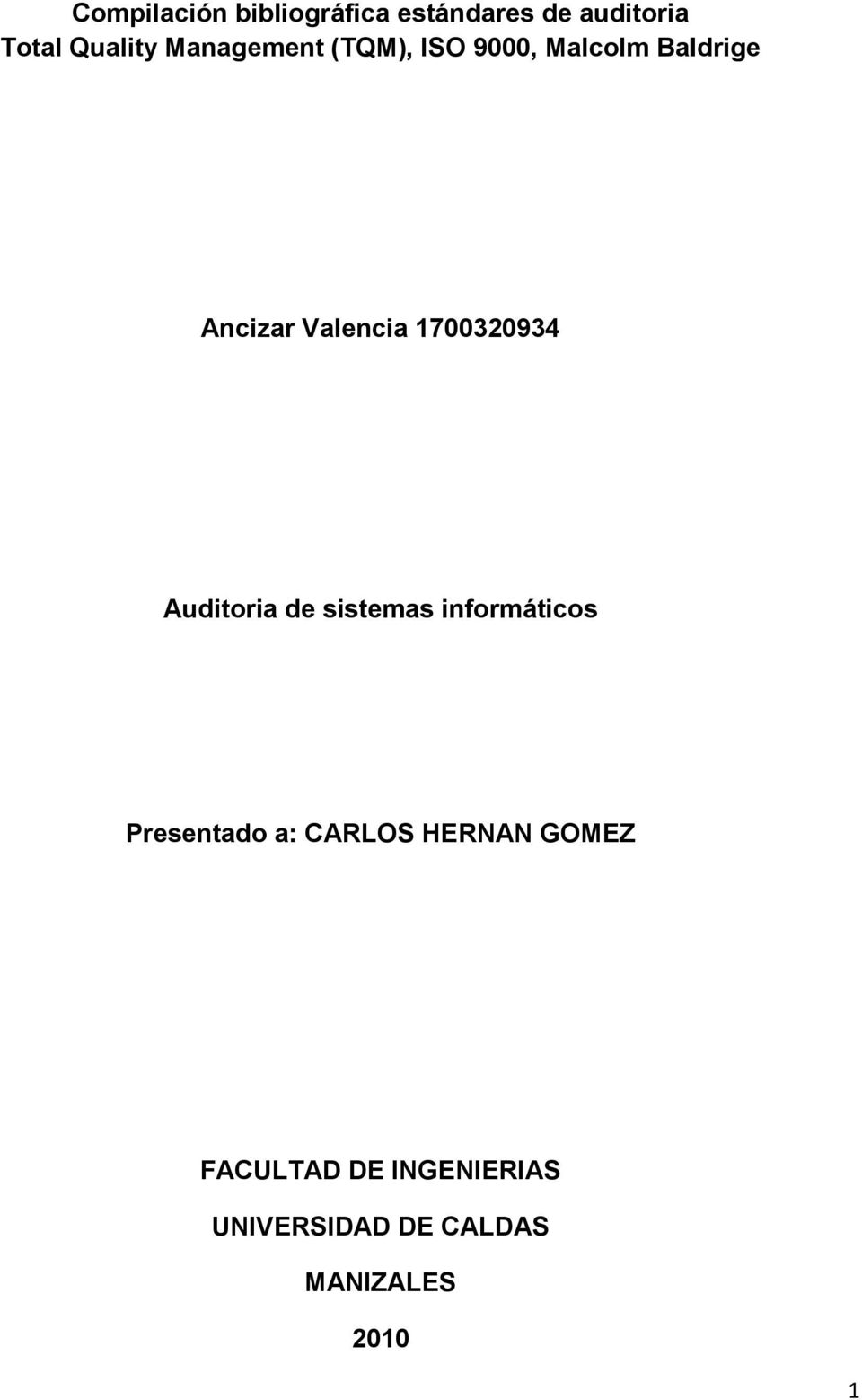 1700320934 Auditoria de sistemas informáticos Presentado a: CARLOS