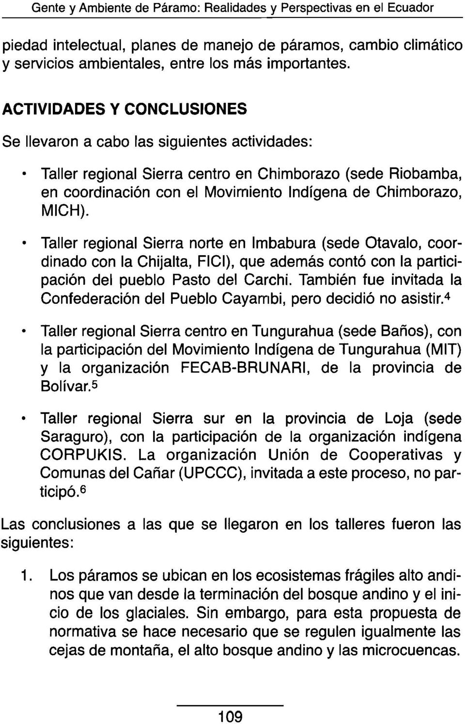 Taller regional Sierra norte en Imbabura (sede Otavalo, coordinado con la Chijalta, FICI), que además contó con la participación del pueblo Pasto del Carchi.