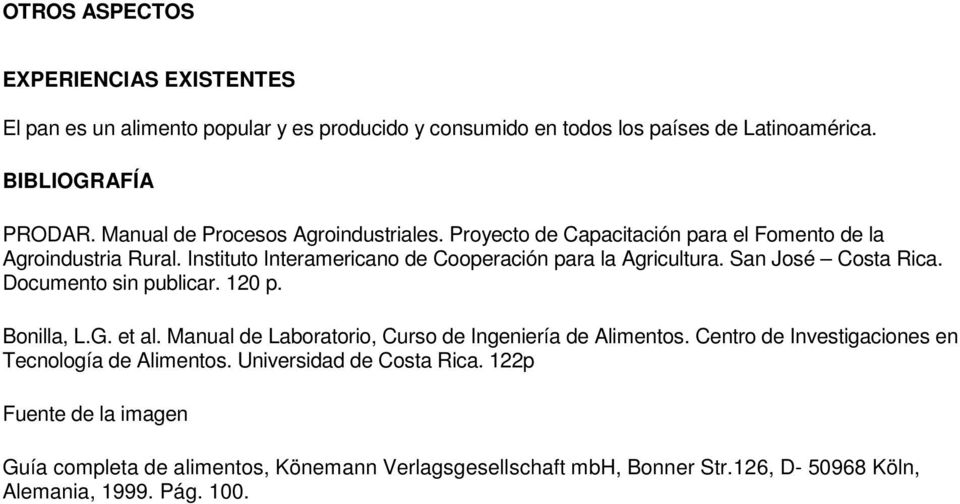 San José Costa Rica. Documento sin publicar. 120 p. Bonilla, L.G. et al. Manual de Laboratorio, Curso de Ingeniería de Alimentos.