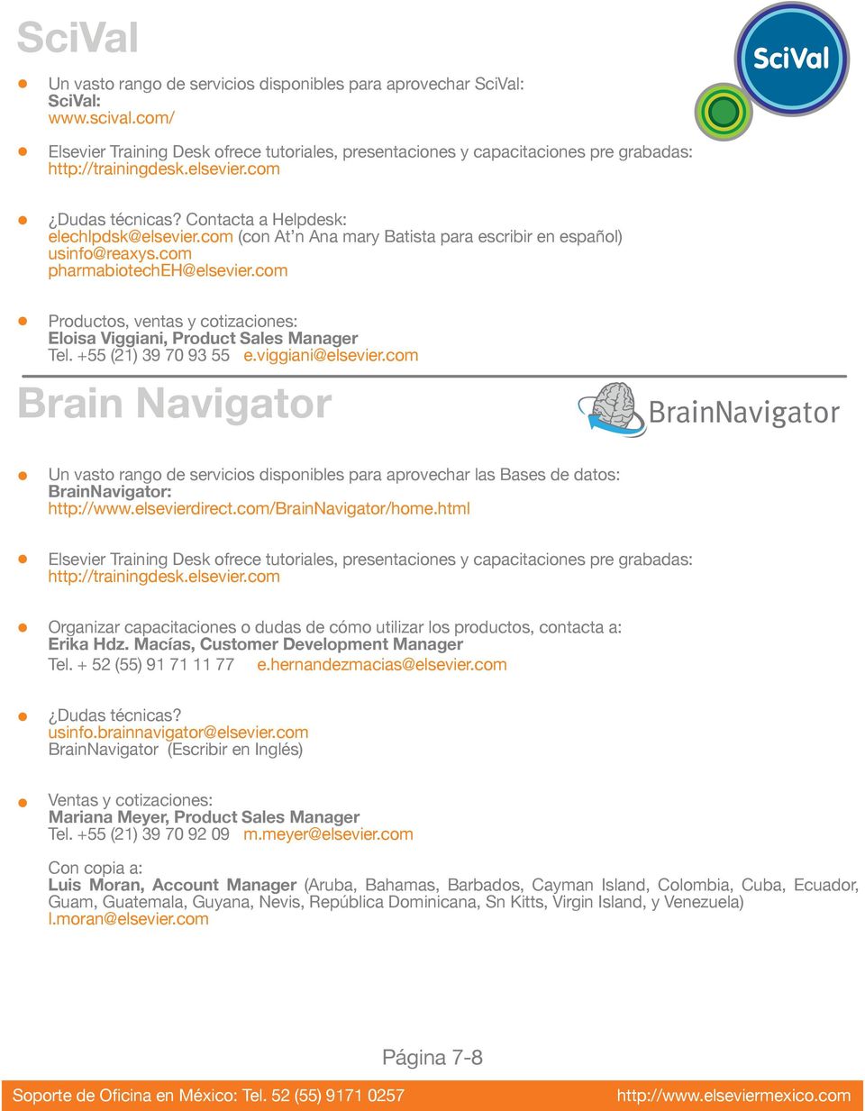 com Brain Navigator BrainNavigator: http://www.elsevierdirect.com/brainnavigator/home.html Dudas técnicas? usinfo.brainnavigator@elsevier.