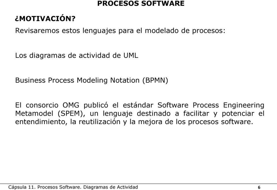 de actividad de UML Business Process Modeling Notation (BPMN) El consorcio OMG publicó el