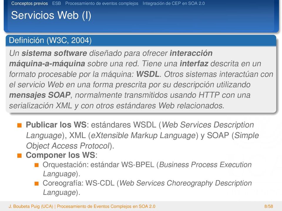 Otros sistemas interactúan con el servicio Web en una forma prescrita por su descripción utilizando mensajes SOAP, normalmente transmitidos usando HTTP con una serialización XML y con otros