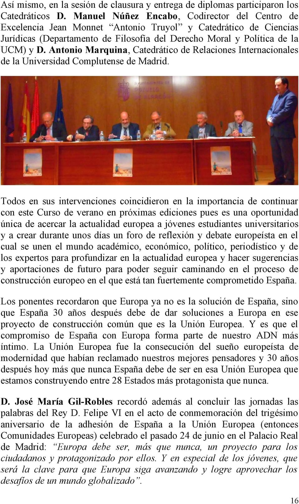 Antonio Marquina, Catedrático de Relaciones Internacionales de la Universidad Complutense de Madrid.