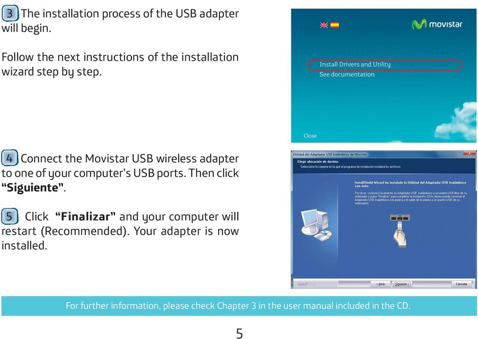4 Connect the Movistar USB wireless adapter to one of your computer s USB ports. Then click Siguiente.