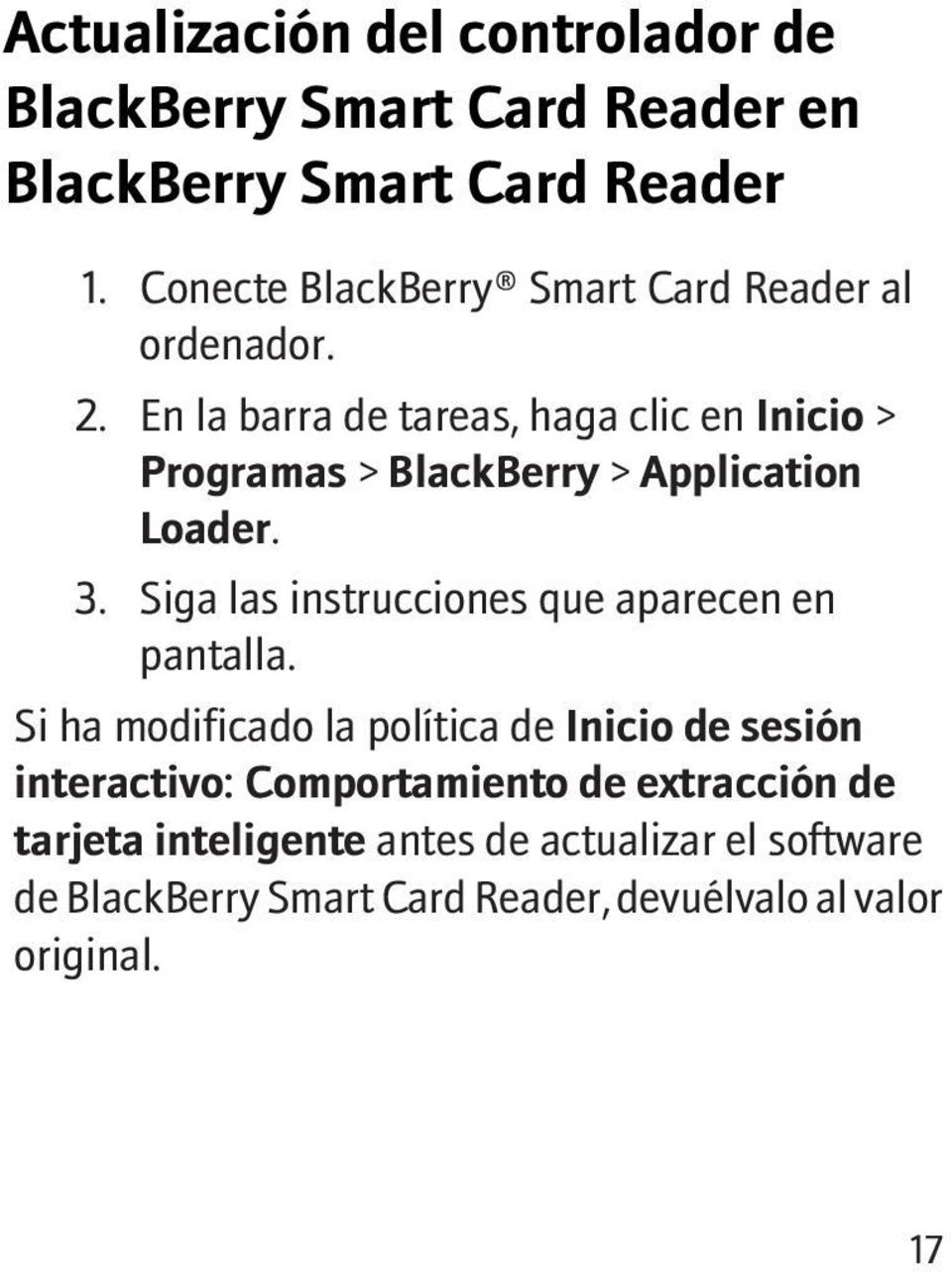 En la barra de tareas, haga clic en Inicio > Programas > BlackBerry > Application Loader. 3.