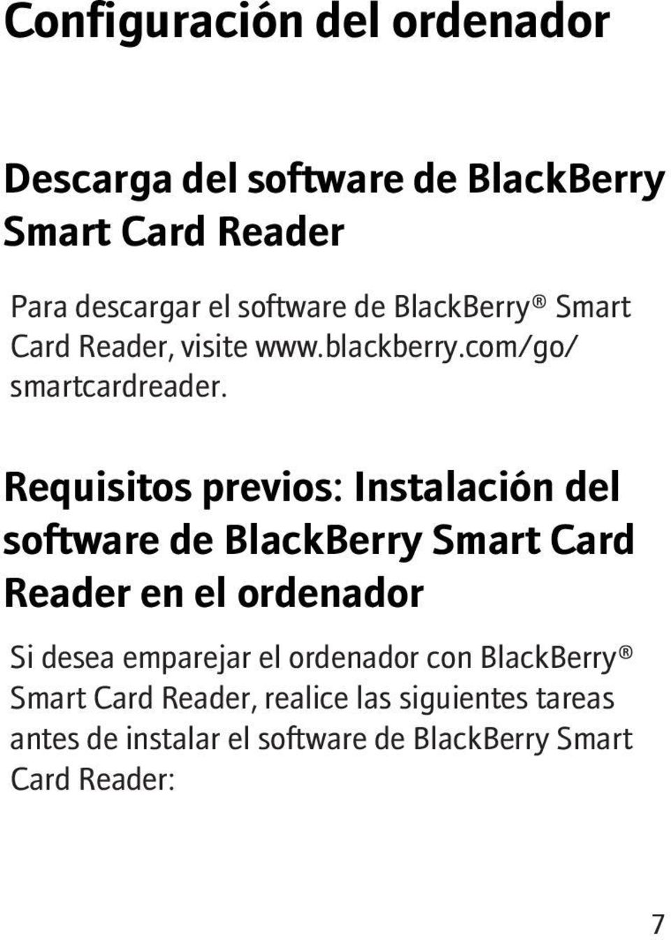 Requisitos previos: Instalación del software de BlackBerry Smart Card Reader en el ordenador Si desea