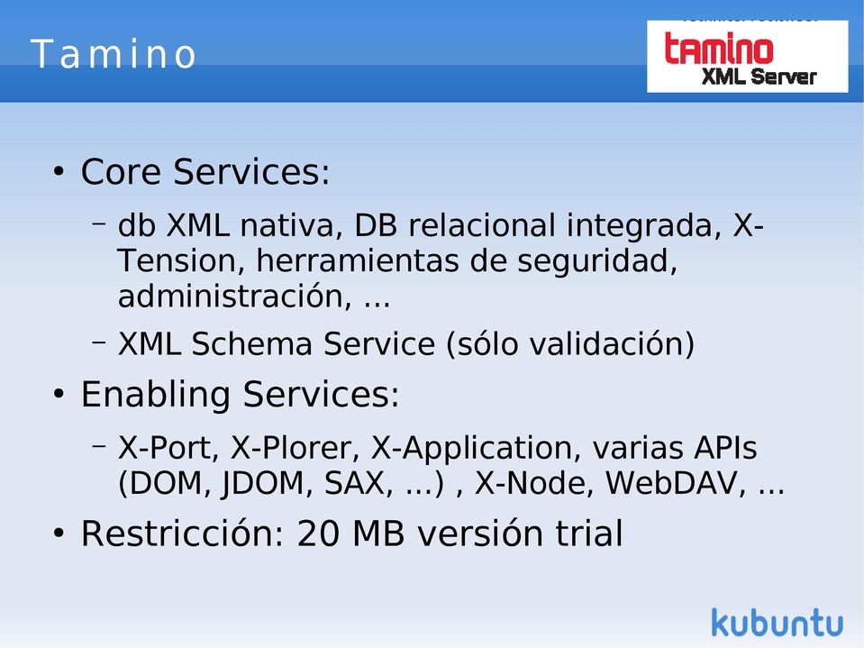 .. XML Schema Service (sólo validación) Enabling Services: X-Port,