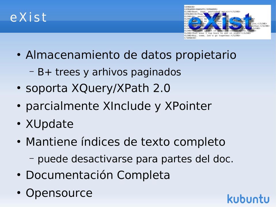 0 parcialmente XInclude y XPointer XUpdate Mantiene índices de