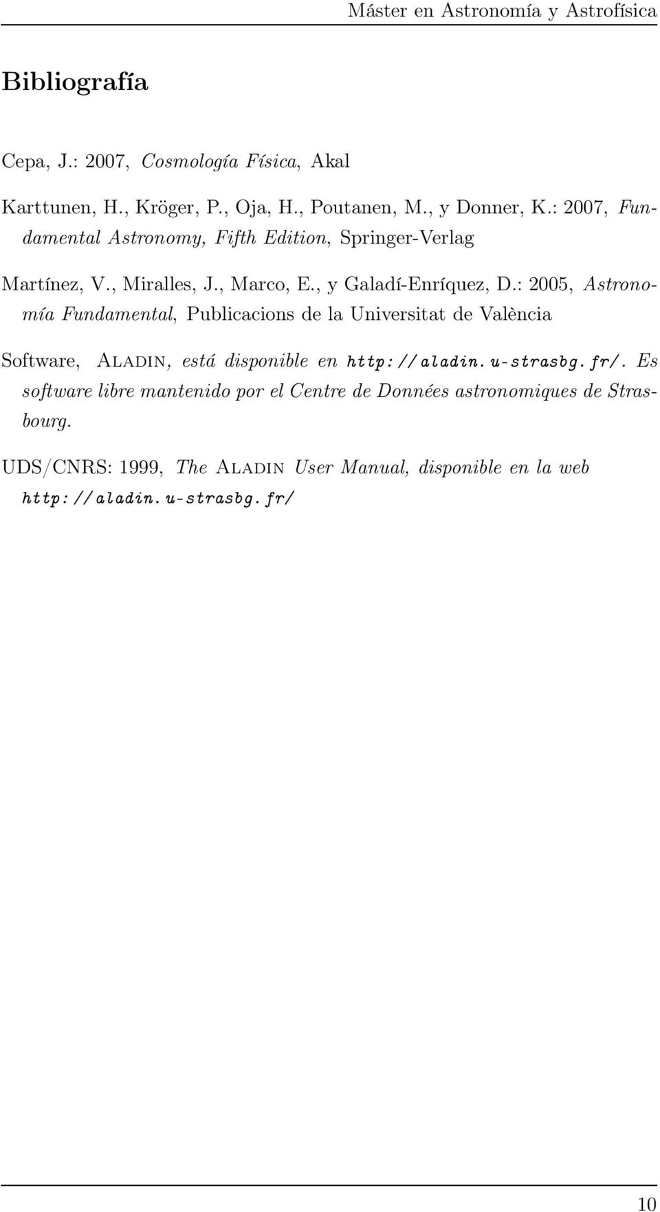 : 2005, Astronomía Fundamental, Publicacions de la Universitat de València Software, Aladin, está disponible en http:// aladin. u-strasbg.