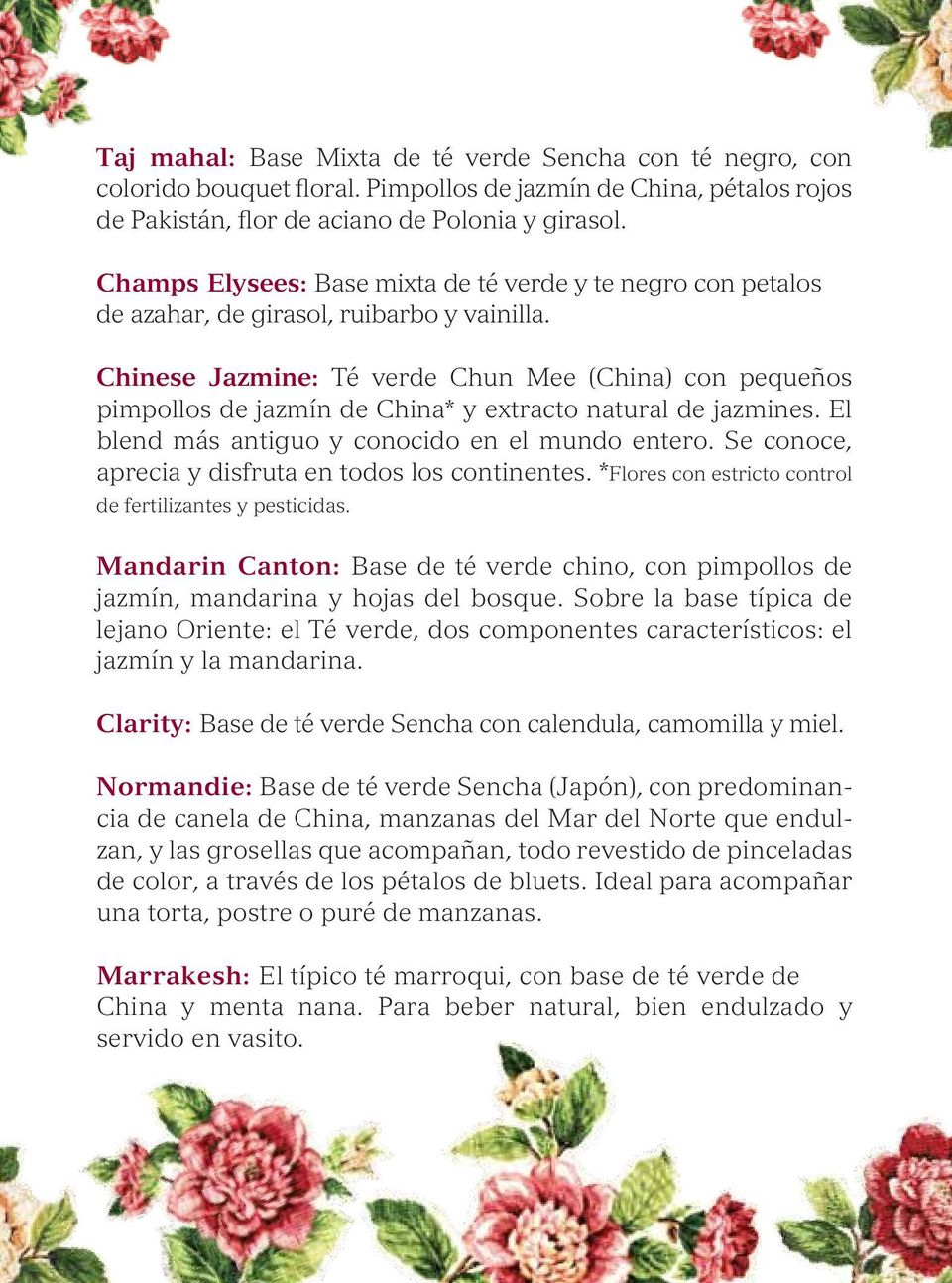 Chinese Jazmine: Té verde Chun Mee (China) con pequeños pimpollos de jazmín de China* y extracto natural de jazmines. El blend más antiguo y conocido en el mundo entero.