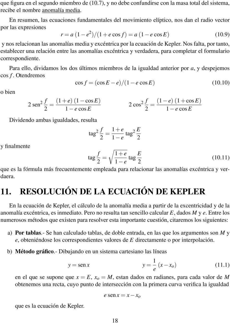 9) y nos relacionan las anomalías media y excéntrica por la ecuación de Kepler.