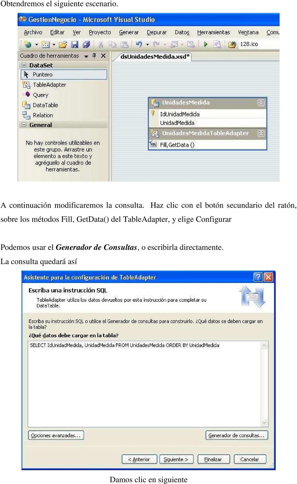 GetData() del TableAdapter, y elige Configurar Podemos usar el Generador de