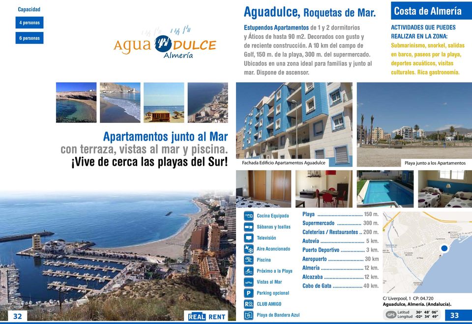 Costa de Almería Submarinismo, snorkel, salidas en barco, paseos por la playa, deportes acuáticos, visitas culturales. Rica gastronomía. Apartamentos junto al Mar con terraza, vistas al mar y piscina.