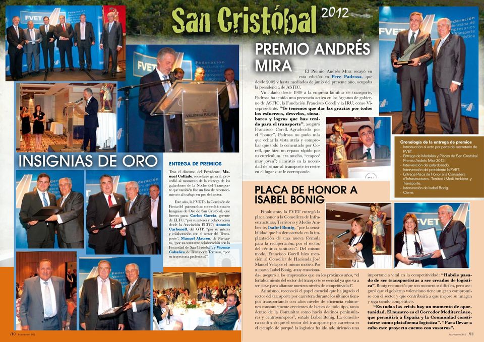 Premio andrés mira El Premio Andrés Mira recayó en esta edición en Pere Padrosa, que desde 2002 y hasta mediados de junio del presente año, ocupaba la presidencia de ASTIC.