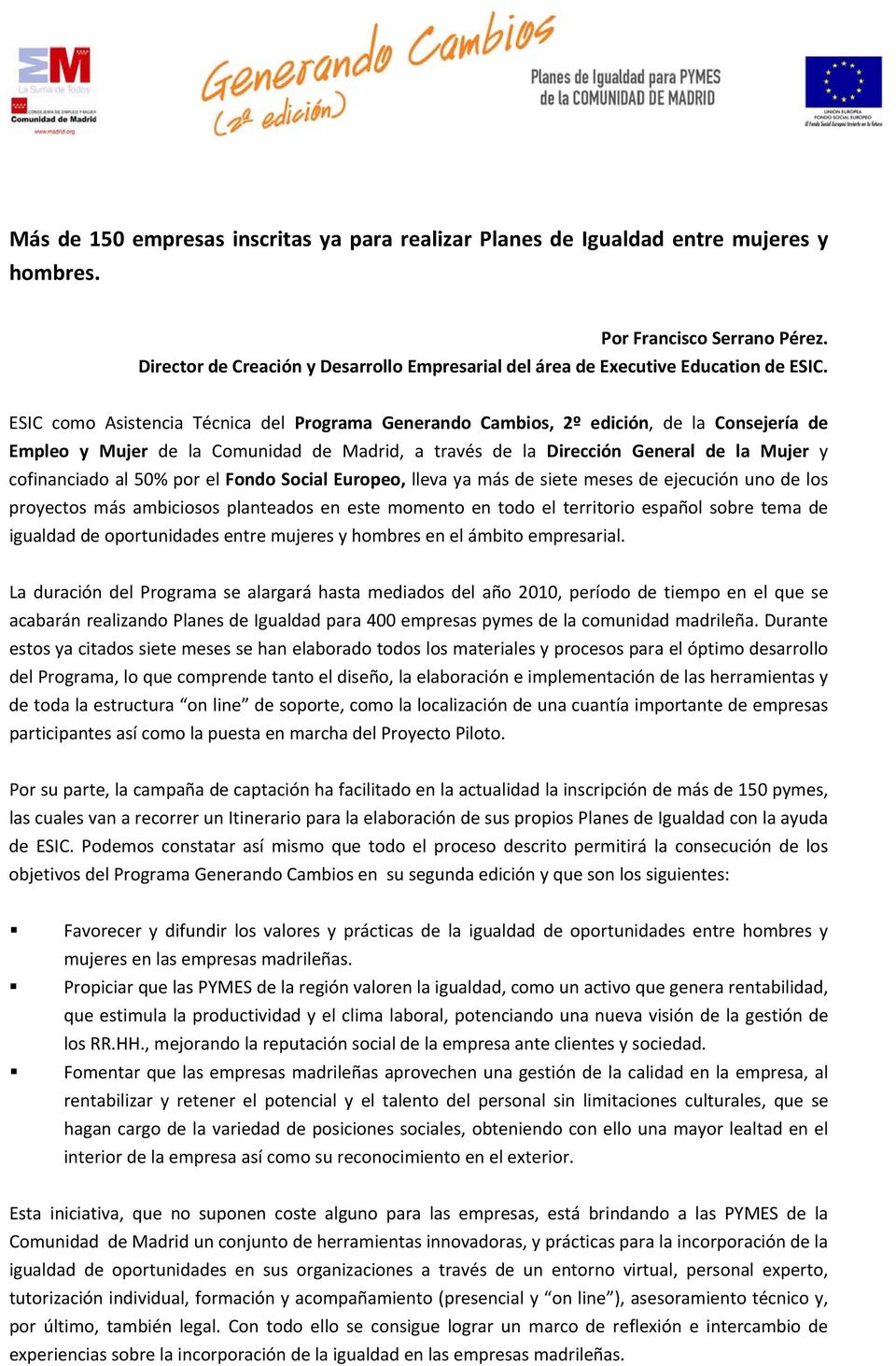 ESIC como Asistencia Técnica del Programa Generando Cambios, 2º edición, de la Consejería de Empleo y Mujer de la Comunidad de Madrid, a través de la Dirección General de la Mujer y cofinanciado al