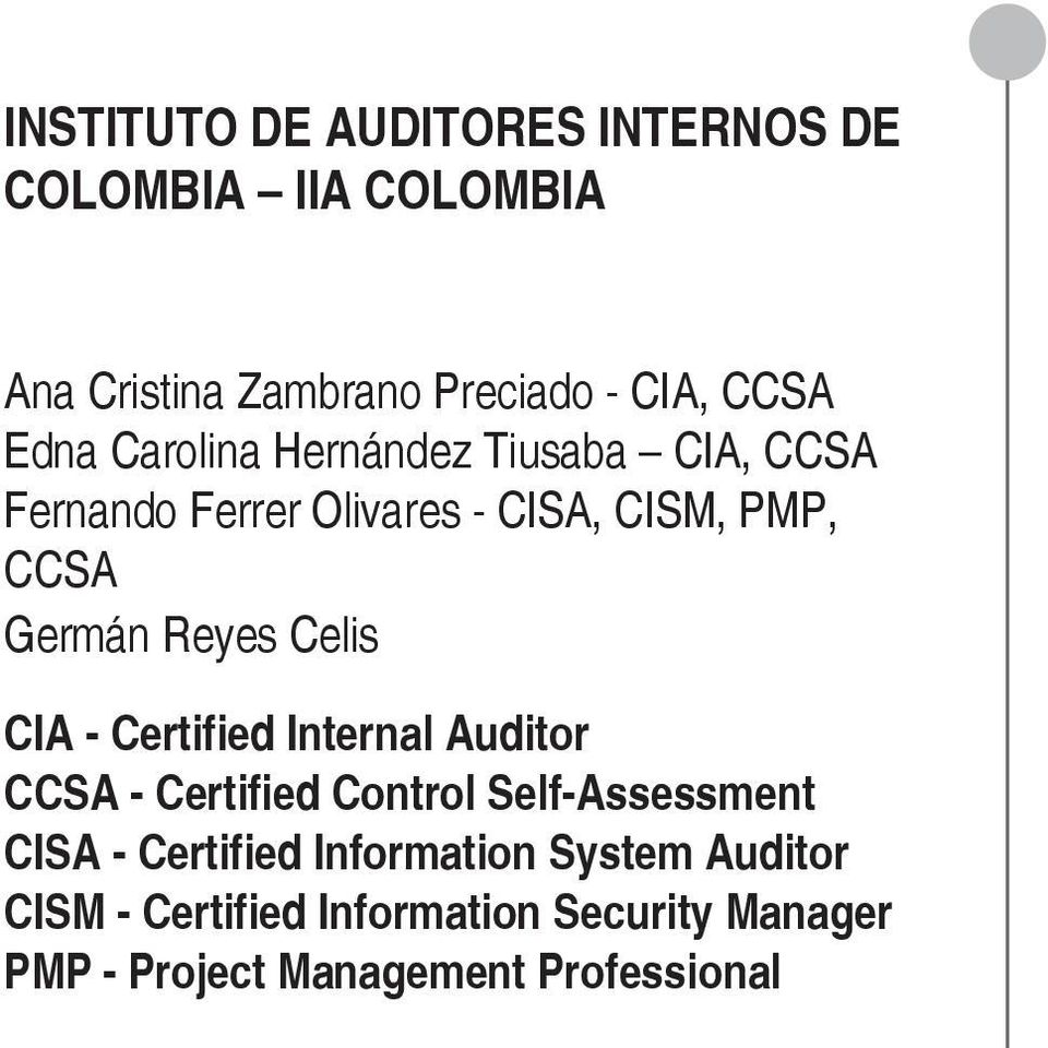 Reyes Celis CIA - Certified Internal Auditor CCSA - Certified Control Self-Assessment CISA - Certified
