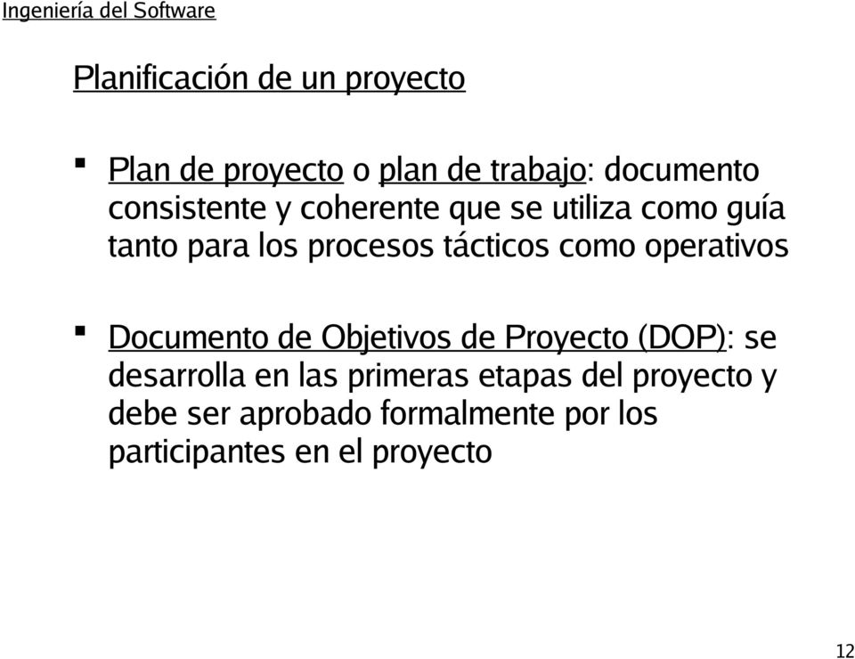 como operativos Documento de Objetivos de Proyecto (DOP): se desarrolla en las