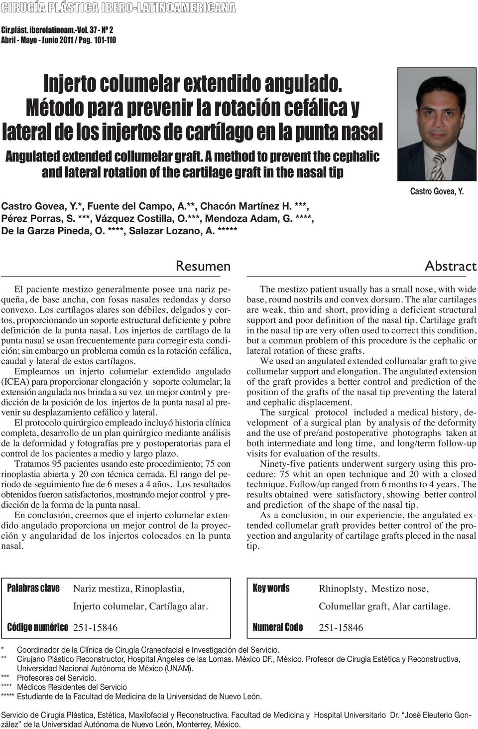 A method to prevent the cephalic and lateral rotation of the cartilage graft in the nasal tip Castro Govea, Y.*, Fuente del Campo, A.**, Chacón Martínez H. ***, Pérez Porras, S.