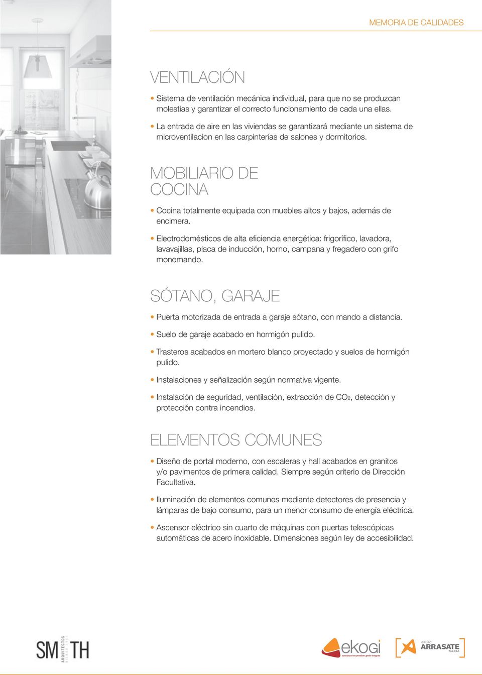 MOBILIARIO DE COCINA Cocina totalmente equipada con muebles altos y bajos, además de encimera.