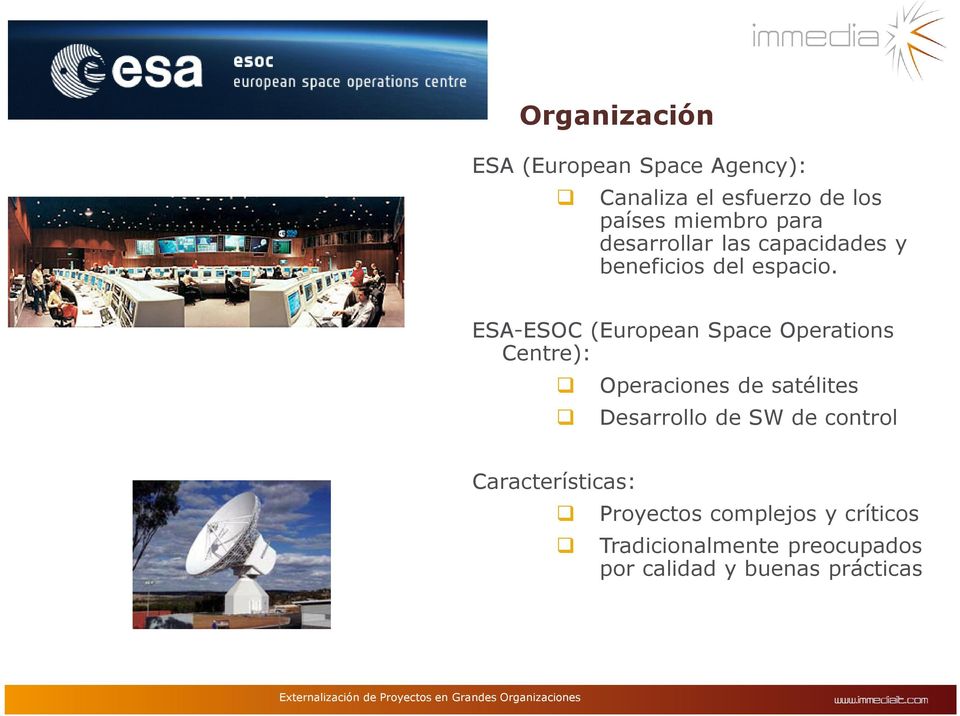 ESA-ESOC (European Space Operations Centre): Operaciones de satélites Desarrollo de SW