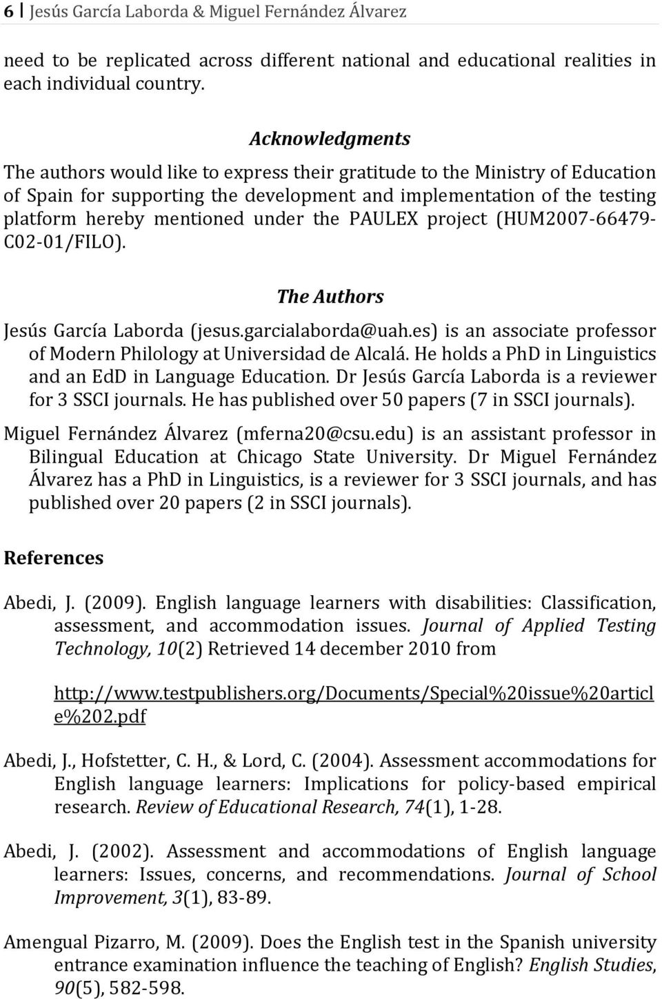 under the PAULEX project (HUM2007-66479- C02-01/FILO). The Authors Jesús García Laborda (jesus.garcialaborda@uah.es) is an associate professor of Modern Philology at Universidad de Alcalá.