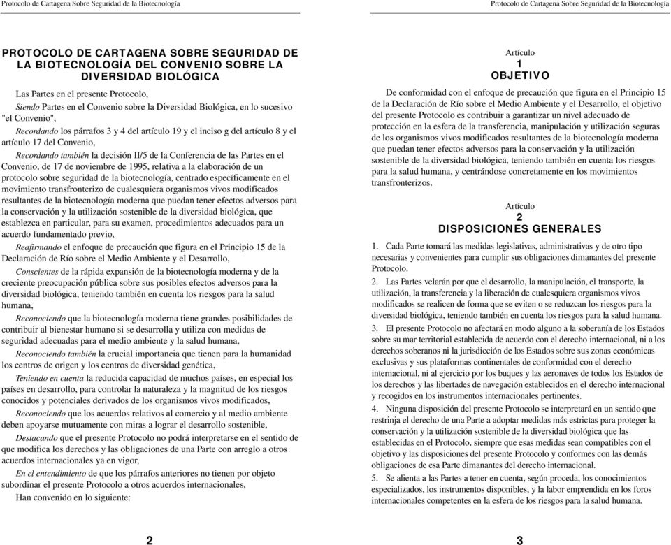 Partes en el Convenio, de 17 de noviembre de 1995, relativa a la elaboración de un protocolo sobre seguridad de la biotecnología, centrado específicamente en el movimiento transfronterizo de