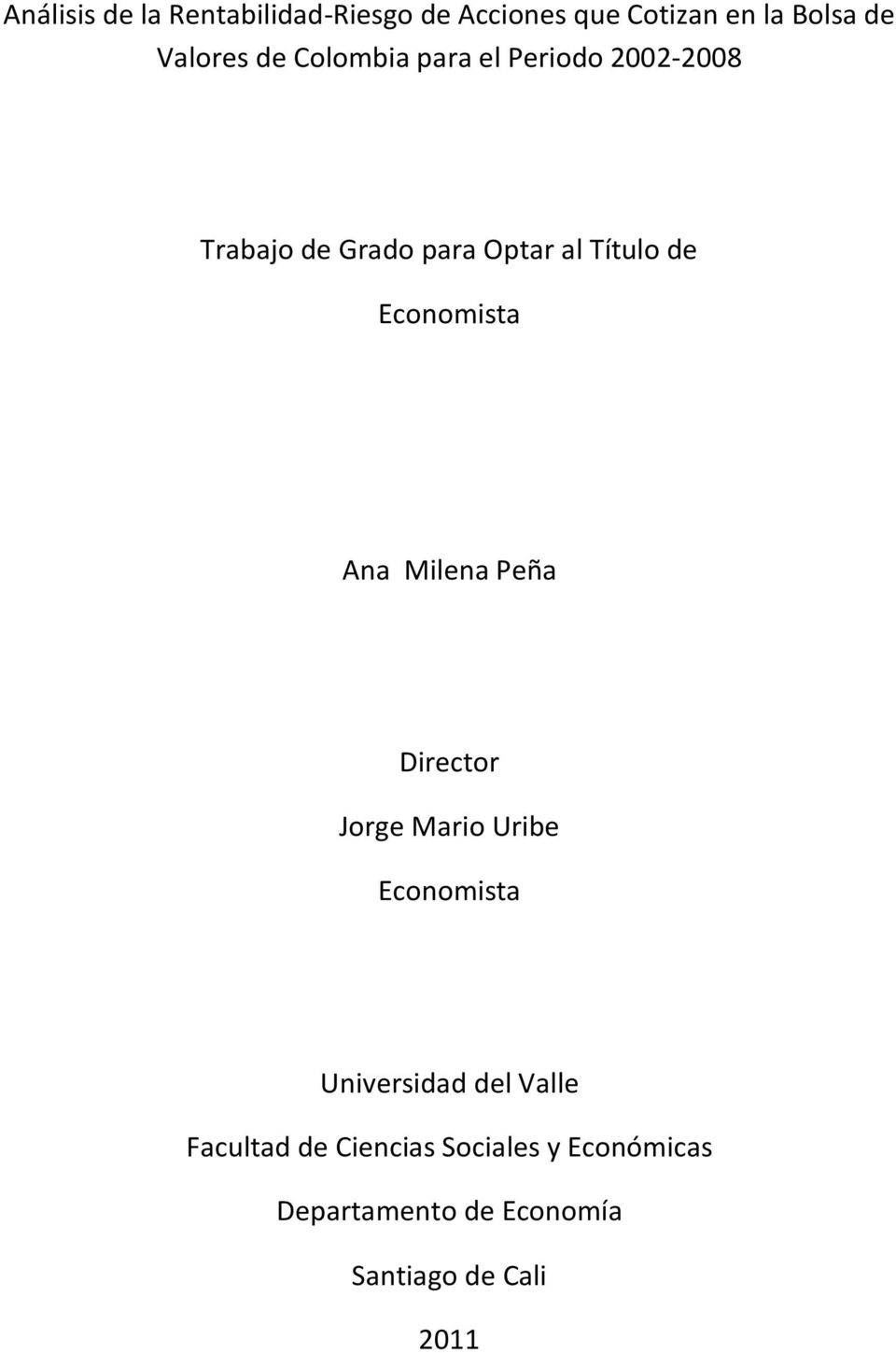Economista Ana Milena Peña Director Jorge Mario Uribe Economista Universidad del