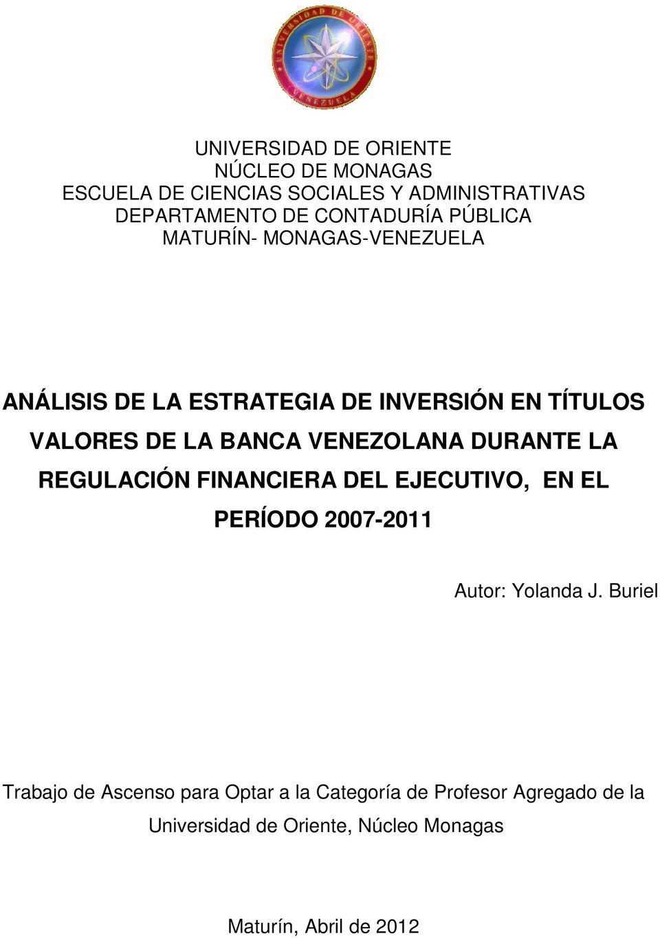 DURANTE LA REGULACIÓN FINANCIERA DEL EJECUTIVO, EN EL PERÍODO 2007-2011 Autor: Yolanda J.