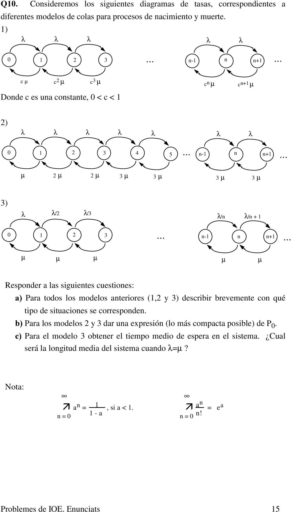3 n-1 n n+1 µ µ µ µ µ Responder a las siguientes cuestiones: D Para todos los modelos anteriores (1,2 y 3) describir brevemente con qué tipo de situaciones se corresponden.