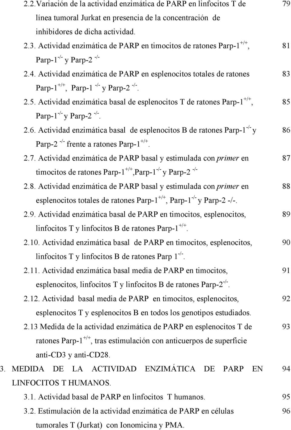 Actividad enzimática basal de esplenocitos T de ratones Parp-1 +/+, Parp-1 -/- y Parp-2 -/-. 2.6.