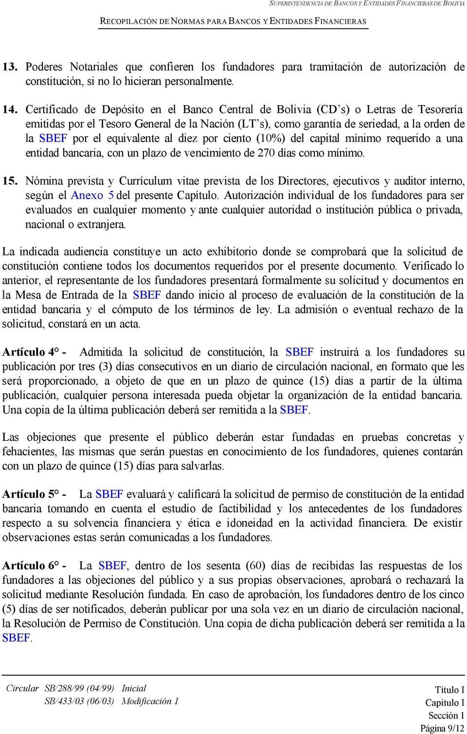 Certificado de Depósito en el Banco Central de Bolivia (CD s) o Letras de Tesorería emitidas por el Tesoro General de la Nación (LT s), como garantía de seriedad, a la orden de la SBEF por el